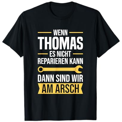 Wenn Thomas Es Nicht Reparieren Kann Am Arsch Thomas T-Shirt