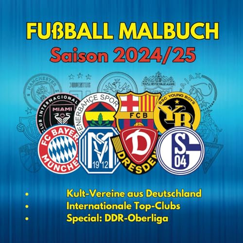 Fußball Malbuch Saison 2024/25 - Ausmalbuch mit 99 Vereinswappen. Enthält die Wappen der 1. und 2. Bundesliga, deutscher Kult-Clubs, DDR-Oberliga und ... Top-Vereine (Fußballwappen-Ausmalbücher)