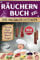 Räuchern Buch XXL - Der Anfänger Leitfaden: 160 Rezepte für Kalträuchern, Warmräuchern & Heißräuchern | Fleisch, Wurst, Geflügel, Fisch & Veggie-Alternativen kostengünstig haltbar machen