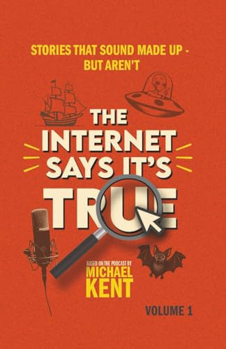The Internet Says It's True: Stories That Sound Made Up—But Aren't
