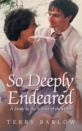 So Deeply Endeared: A Study in the Science of the Heart
