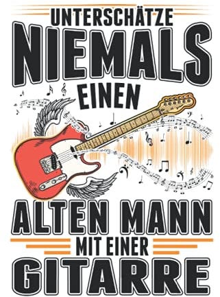 Gitarre Notizbuch: Gitarrist Alter Mann Gitarre Opa Bassgitarre / 6x9 Zoll / 120 leere Notenblätter Seiten