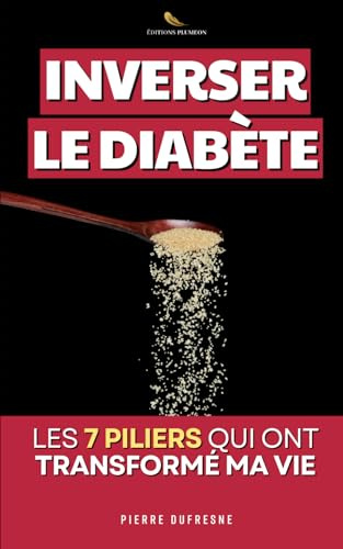 Inverser le Diabète - Les 7 Piliers qui ont Transformé ma Vie: Le Programme Complet d'un Ancien Diabétique pour Réguler sa Glycémie | Livre Diabète ... | Alimentation, Repas, Recettes | Diabétique