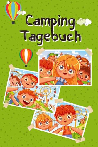 Camping Tagebuch für Kinder: Halten Sie Erinnerungen an Camping-Abenteuer Fest und Bieten Sie Jeden Tag Platz für Ein Foto, Eine Zeichnung oder das Einkleben Eines Tickets oder Souvenirs