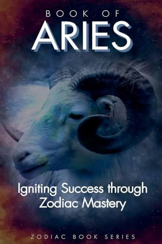 Book of Aries: Igniting Success Through Zodiac Mastery