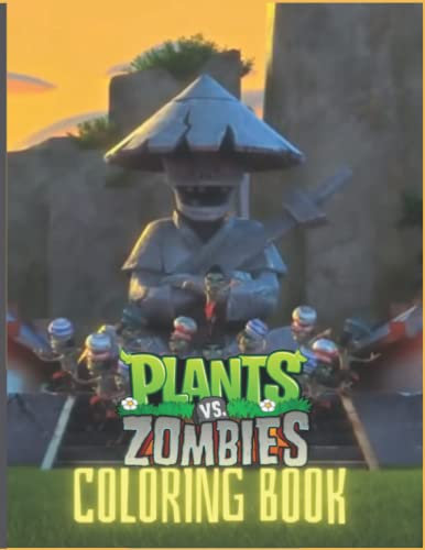 Plants vs Zombies Coloring Book: Designs for Everyone To Relax And Have Fun, An Awesome Book For Kids Loving Plants Vs Zombies, Gifts For Adults, Kids, Teens and Fans