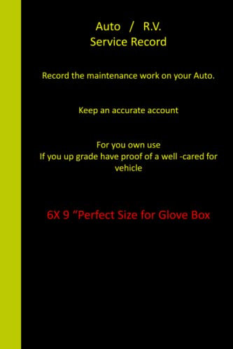 Auto / R.V. Service Record: Record the maintenance work on your Auto. Keep an accurate account For you own use If you up grade have proof of a well -cared for vehicle