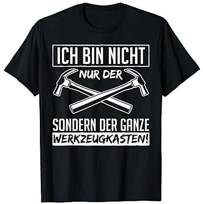 Ich bin nicht nur der Hammer sondern Werkzeugkasten Hammer T-Shirt