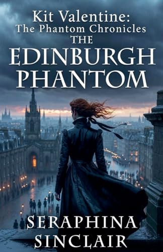 The Edinburgh Phantom (Phantom Chronicles, Band 2)
