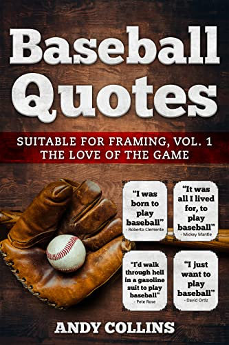 Baseball Quotes: Suitable for Framing, Vol. 1, The Love of the Game (English Edition)