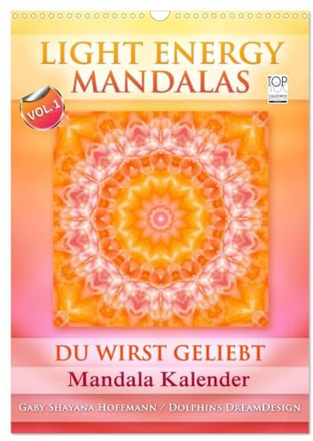 Light Energy Mandalas - Kalender - Vol. 1 (Wandkalender 2026 DIN A3 hoch), CALVENDO Monatskalender: Lichtvolle Mandalas mit inspirierenden Seelenbotschaften (CALVENDO Gesundheit)