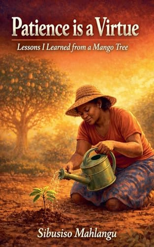 Patience Is a Virtue: Lessons I Learned from a Mango Tree