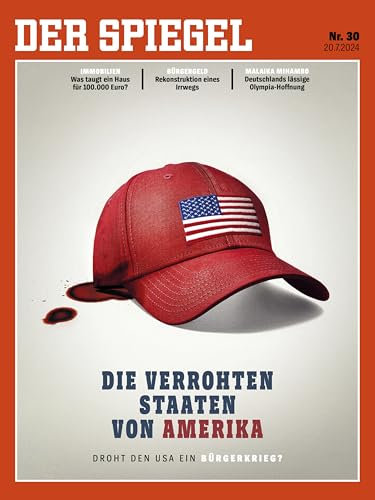 DER SPIEGEL 30/2024 Die verrohten Staaten von Amerika