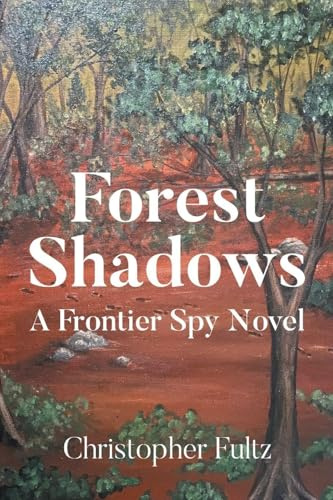 Forest Shadows: A Frontier Spy Novel