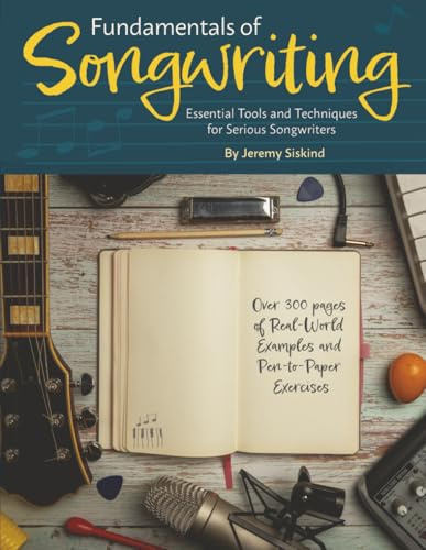 Fundamentals of Songwriting: Essential Tools and Techniques for Serious Songwriters