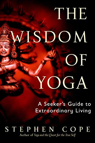 The Wisdom of Yoga: A Seeker's Guide to Extraordinary Living (English Edition)