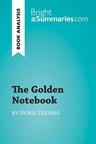 The Golden Notebook by Doris Lessing (Book Analysis): Detailed Summary, Analysis and Reading Guide (BrightSummaries.com) (English Edition)