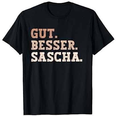 Gut Besser Sascha Lustiger Spruch Vorname Name Sascha T-Shirt