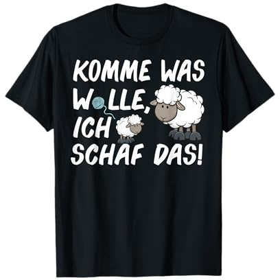 Schaf Shirt für Frauen Männer Komme was Wolle Ich Schaf Das T-Shirt