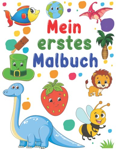 Mein erstes Malbuch: Zeichnungen für Kinder ab 1 Jahr zum Ausmalen / Motive zum Lernen der ersten Gegenstände (Tiere, Fahrzeuge, Sternen , Obst, ... / geeignet für kreative Mädchen und Jungen