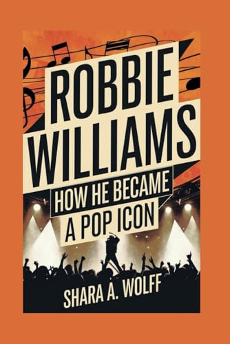 ROBBIE WILLIAMS BIOGRAPHY: How He Became a Pop Icon