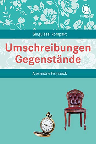 Umschreibungen Gegenstände. Gedächtnistraining und Rate-Spiel für Senioren. Auch mit Demenz.: SingLiesel Kompakt. Die schönsten Beschäftigungen und Spiele für Senioren. Auch mit Demenz.