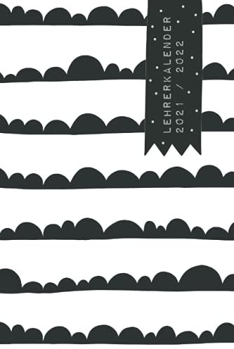 Lehrerkalender 2021/2022: Kalender für Lehrerinnen und Lehrer zur Planung und Unterrichtsvorbereitung / Lehrerplaner, Schuljahr 2021/2022, A5, 170 Seiten, Scandi Wolken schwarz weiß