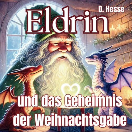 Eldrin: und das Geheimnis der Weihnachtsgabe (Eldrin und die Suche nach dem Weihnachtsstern, Band 3)