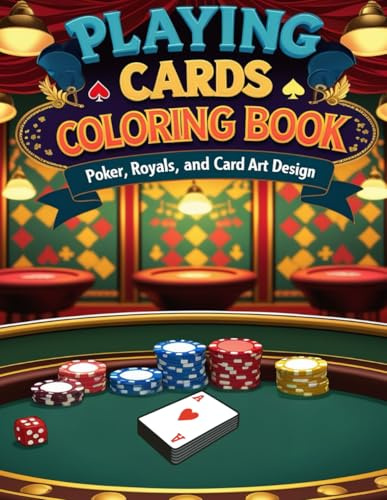 Playing Cards Coloring Book: Intricate Card Art Designs with Royals, Suits, and Casino-Inspired Patterns for Creative Challenge and Fun