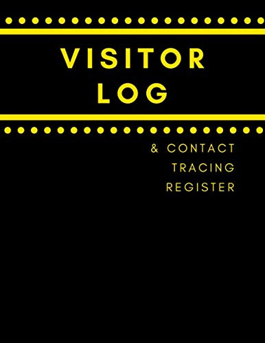 Visitor Log and Contact Tracing Register: Sign In and Sign Out Register Including Space for Phone Numbers and Email Addresses Suitable for Track and Trace