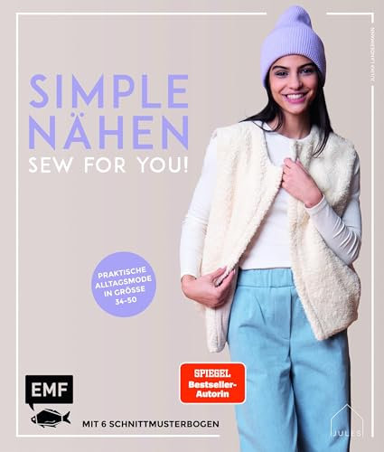 simple NÄHEN – Sew for you! Praktische Alltagsmode in Größe 34–50: Stylische Kleidung aus Webware, Baumwollstoffen, Musselin und Co. – Mit 6 Schnittmusterbogen
