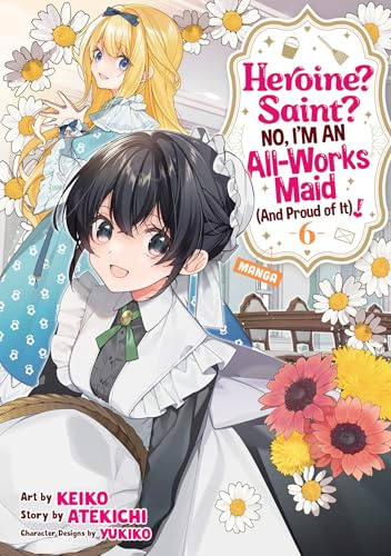 Heroine? Saint? No, I'm an All-Works Maid (And Proud of It)! (Manga) Vol. 6