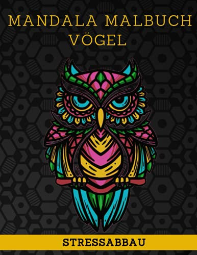 Mandala Malbuch Vögel: Tierische Motive (Motiv Vogel) zum Malen für Erwachsene und Kinder – Tiere als Mandala – Entspannung und Stressabbau durch Ausmalen (Mandala Malbücher Tiermotive)