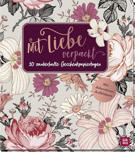 Mit Liebe verpackt - 10 zauberhafte Geschenkpapierbogen: Geschenkpapier-Buch. 5x2 Blatt, 74 x 50 cm, stabiles Papier, beidseitig bedruckt, mit Sticker-Set