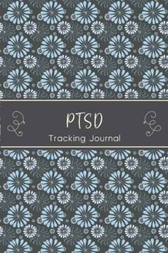 PTSD Tracking Journal: Journal workbook for Post Traumatic Stress Disorder Management with Symptom Tracker, Medications Log and all Health Activities.