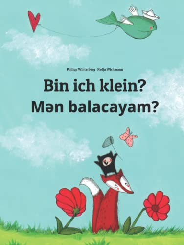 Bin ich klein? Mən balacayam?: Zweisprachiges Bilderbuch Deutsch-Aserbaidschanisch (zweisprachig/bilingual) (Weltkinderbuch in über 200 Sprachen)