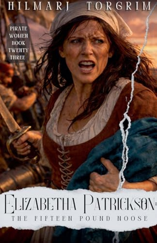 Elizabetha Patrickson: The Fifteen Pound Noose (Pirate Women, Band 23)