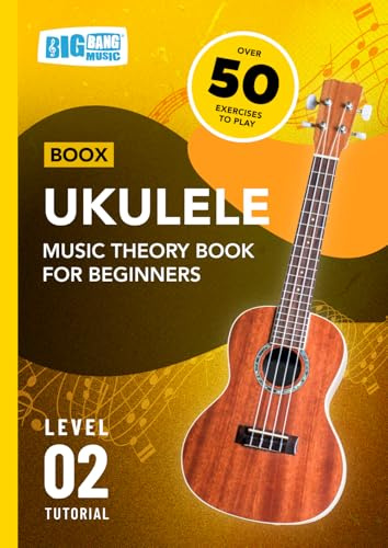 Ukulele Music Theory Book For Beginners: Boox Level 2 Tutorial (Boox: Ukulele, Band 2)