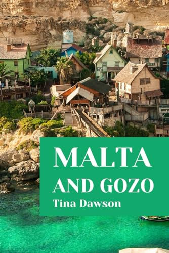 MALTA AND GOZO TRAVEL GUIDE 2024 EDITION (TINA'S TOUR GUIDE)