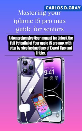 Mastering your iphone 15 pro max guide for seniors