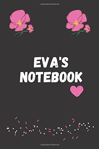 EVA'S NOTEBOOK: Original blank lined notebook , personalized name notebook EVA : Birthday gift for women, girls,(6*9; 120 pages)