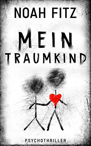 Mein Traumkind Thriller von Noah Fitz (Johannes-Hornoff-Thriller 10)