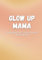 Glow Up Mama: A Guided Self-Care Journal For Moms