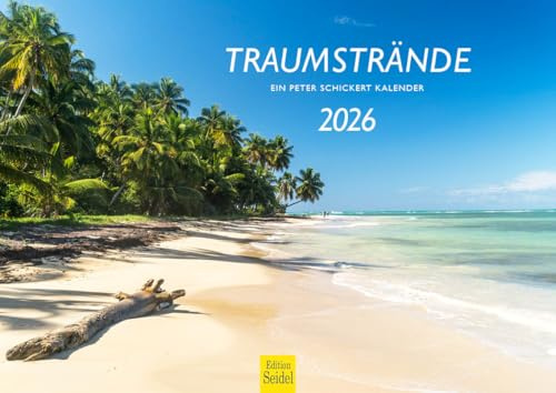 Edition Seidel Premium Kalender Traumstrände 2026 Format DIN A4 Wandkalender Asien Afrika Karibik Seychellen Meer Strand Küste Palmen Peter Schickert