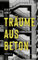 Träume aus Beton: Roman
