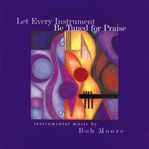 Let Every Instrument Be Tuned for Praise