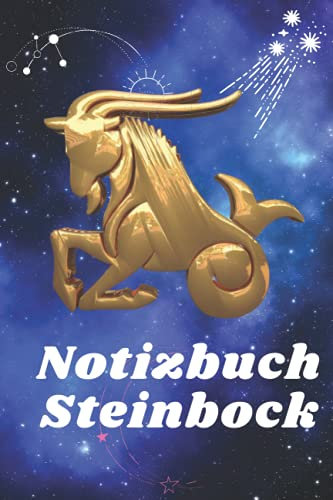 Steinbock Notizbuch: Notizbuch: Sternzeichen Steinbock Notizheft :Tierkreiszeichen Notizbuch Steinbock-Astrologiebuch, für Schule, Arbeit, Notizen, Termine, etc. Schönes Geschenk für Steinbock.