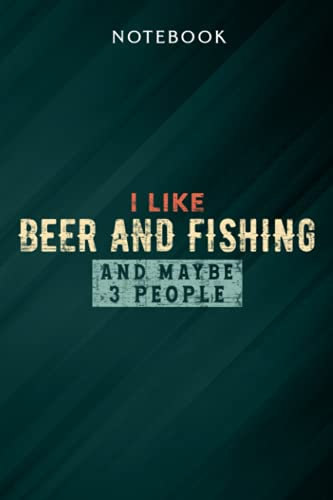 I Like Beer and Fishing and Maybe 3 People Fisherman Gift Family Notebook: Gifts for Women/Best Friend/Mom/Wife/Girlfriend/Boss/Coworker/Nurse/Encouragement Birthday, Menu