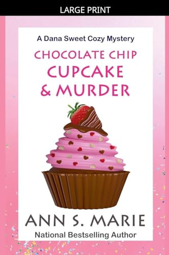 Chocolate Chip Cupcake & Murder (A Dana Sweet Cozy Mystery Book 10)