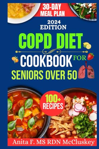 COPD DIET COOKBOOK FOR SENIORS OVER 50: Nutritious Meals to Boost Lung Health and Enhance Vitality